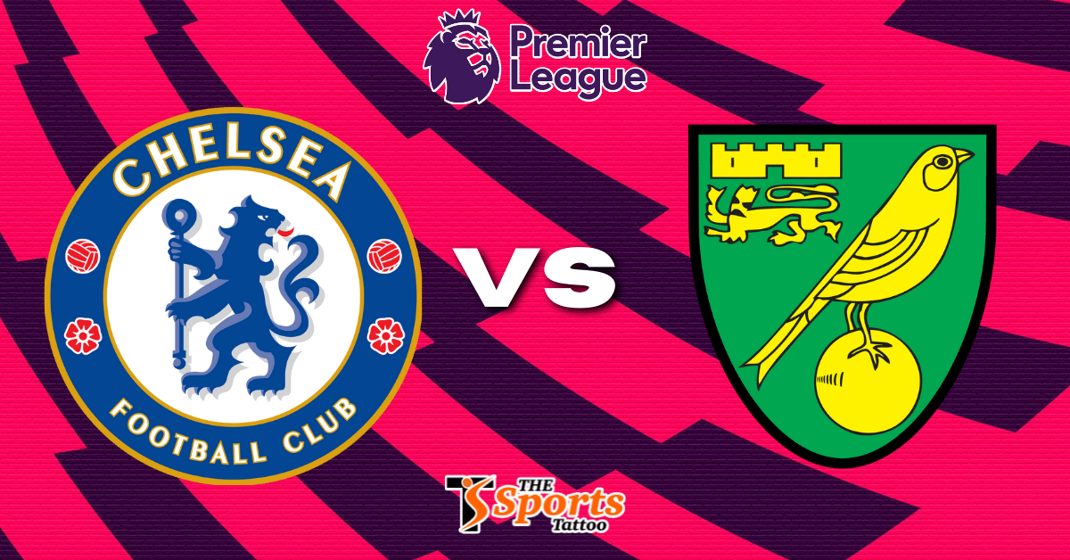 Premier League: Chelsea vs Norwich City Live Stream, Prediction, Preview,  Head to Head, Venue & Timings | The Sports Tattoo
