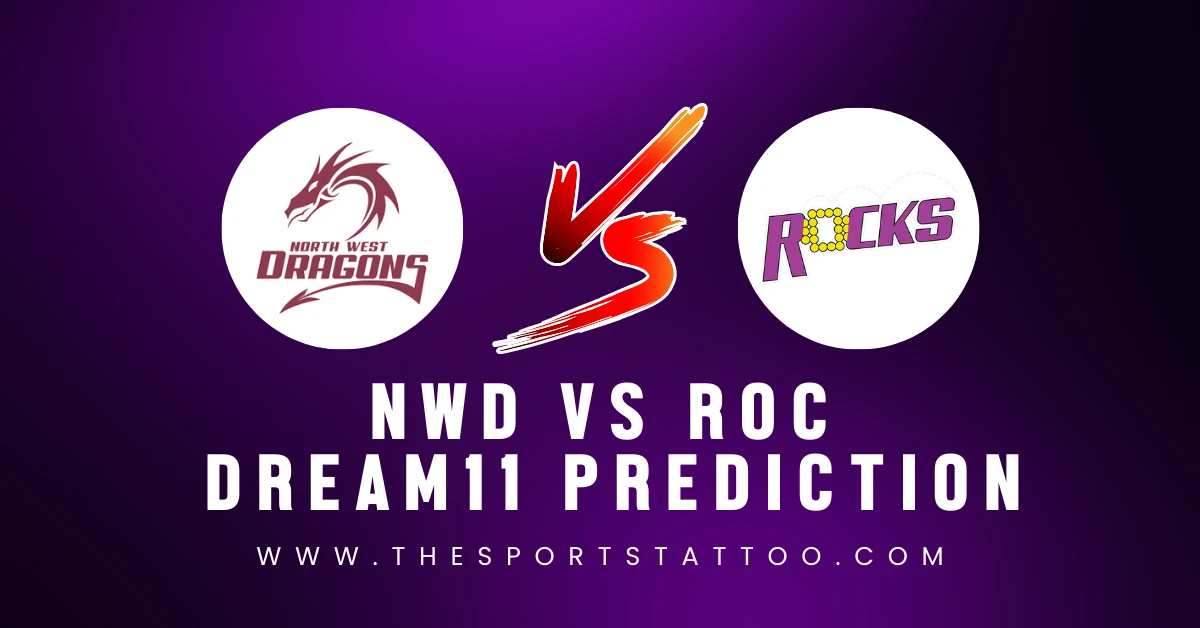 NWD vs ROC Dream11 Prediction