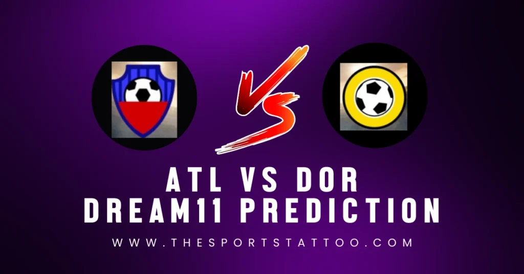 ATL vs DOR Dream11 Football Prediction