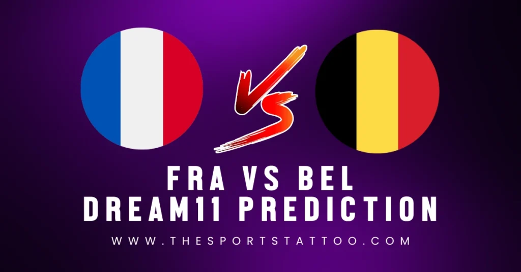 FRA vs BEL Dream11 Prediction