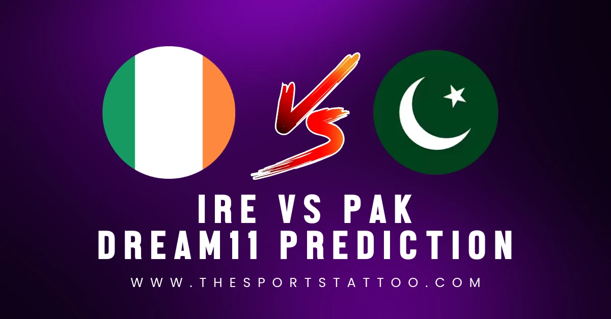 IRE vs PAK Dream11 Prediction