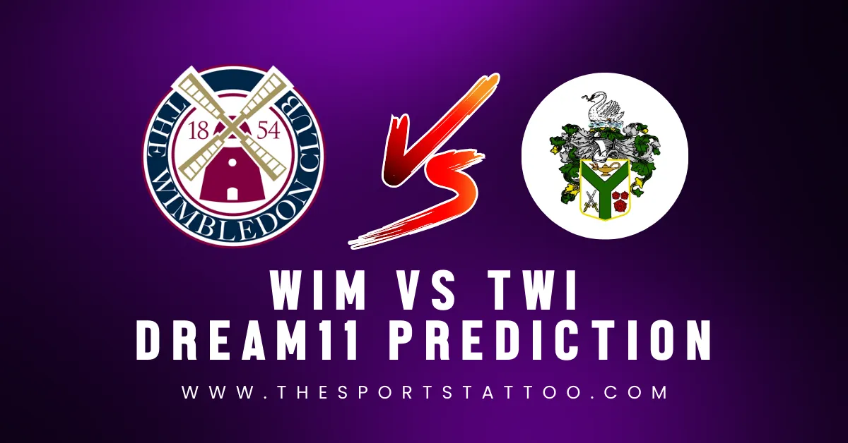 WIM Vs TWI Dream11 Prediction, Fantasy Tips, Probable Playing XI