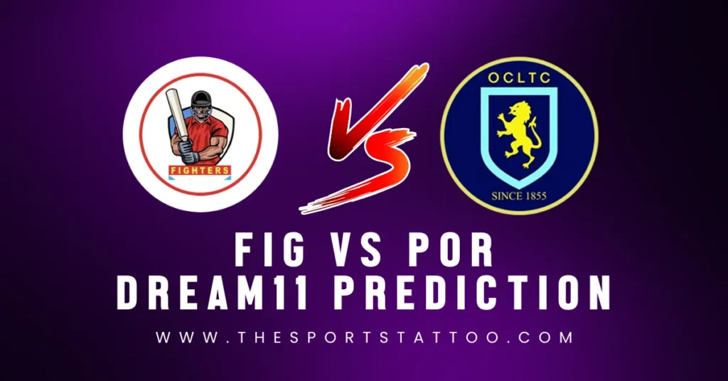 FIG vs POR Dream11 Prediction