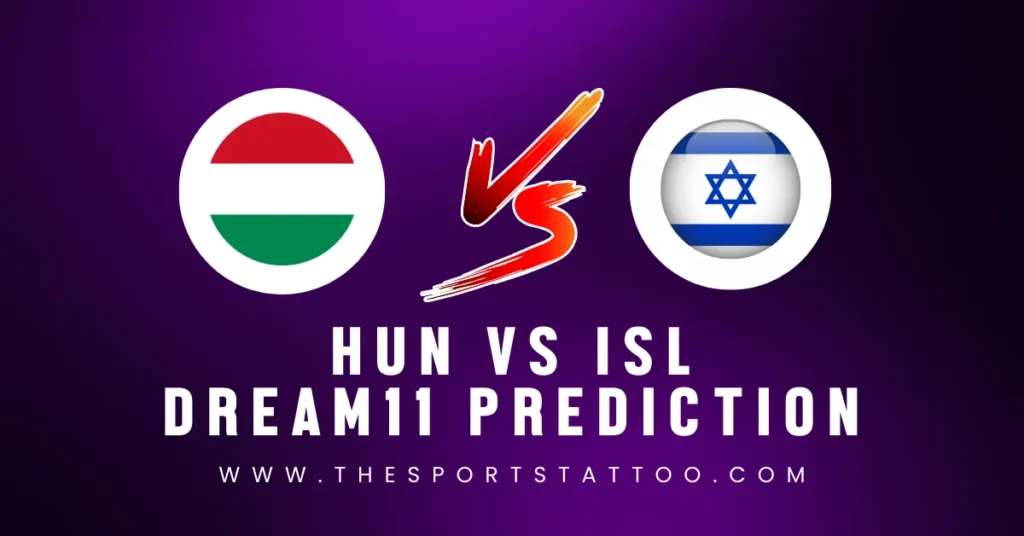 HUN vs ISL Dream11 Prediction