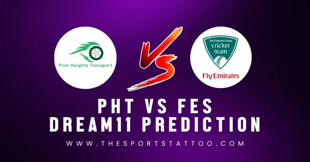 PHT vs FES Dream11 Prediction