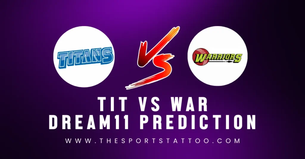 TIT vs WAR Dream11 Prediction