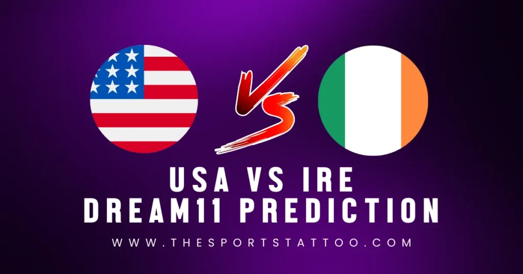 USA vs IRE Dream11 Prediction