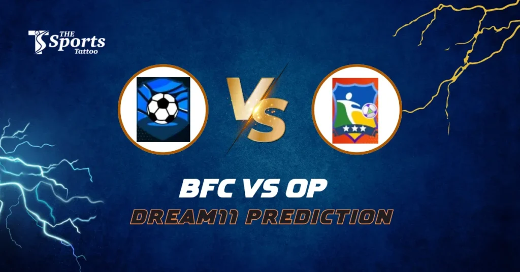 BFC vs OP Dream11 Football Prediction