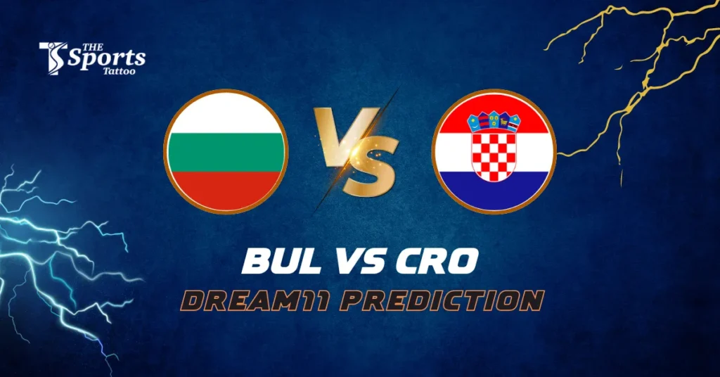 BUL vs CRO Dream11 Prediction