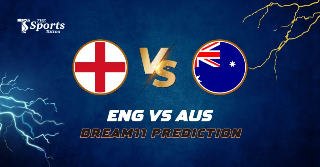 ENG vs AUS Dream11 Prediction