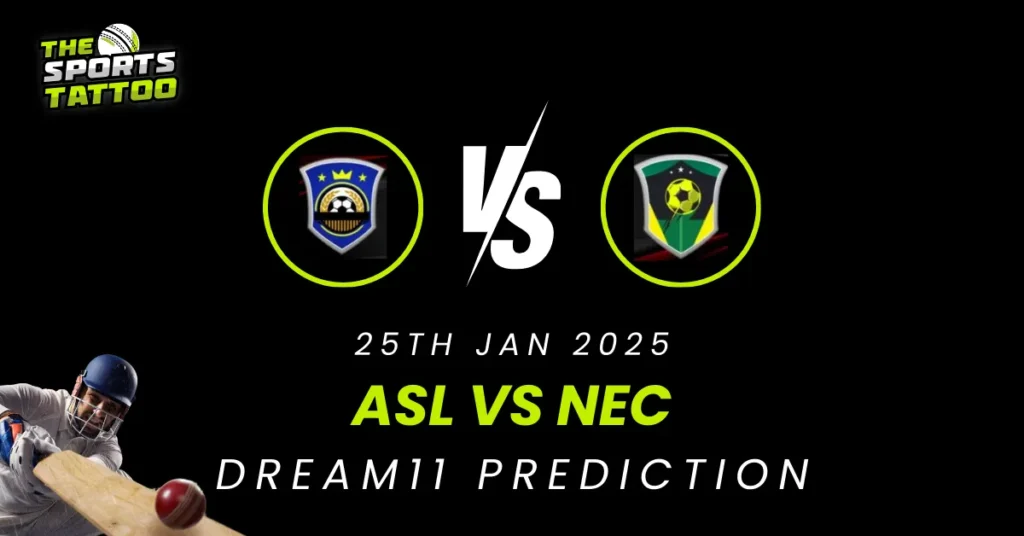 ASL vs NEC Dream11 Prediction