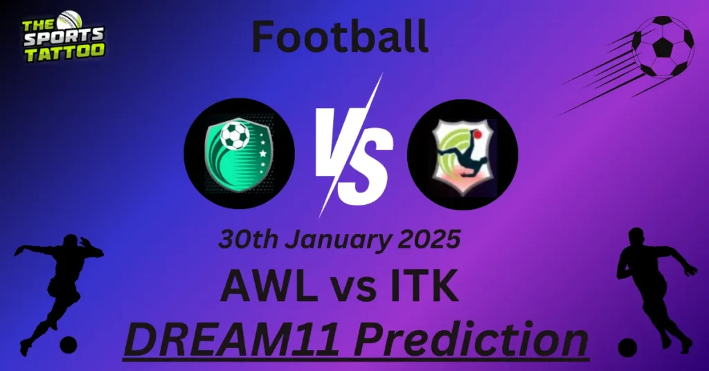 AWL vs ITK Dream11 Prediction