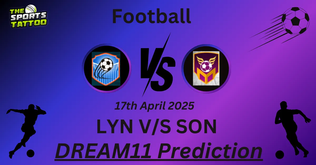 LYN vs SON Dream11 Prediction