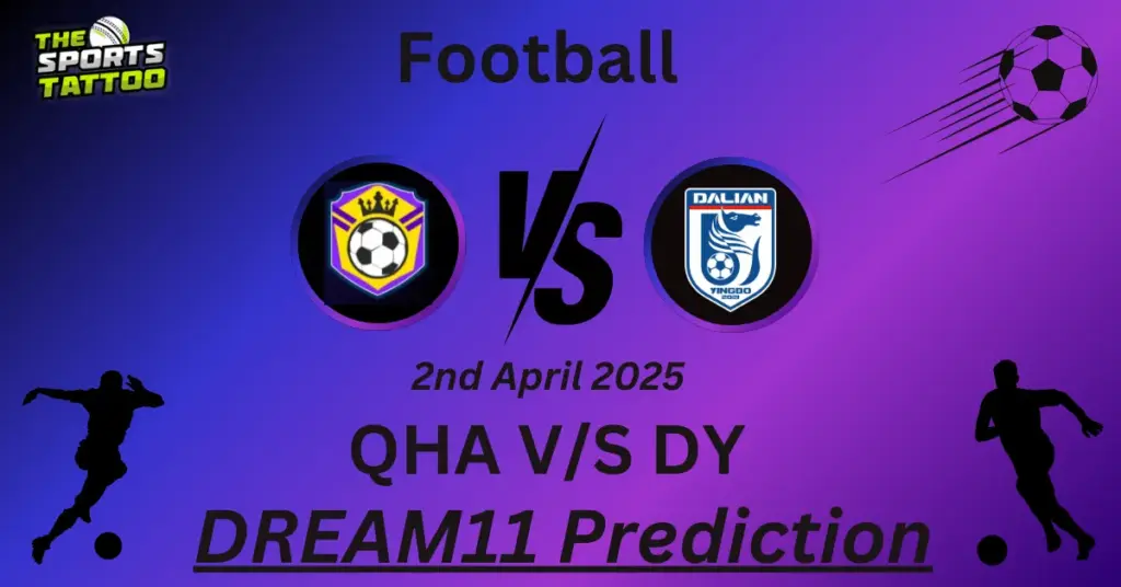 QHA vs DY Dream11 Prediction