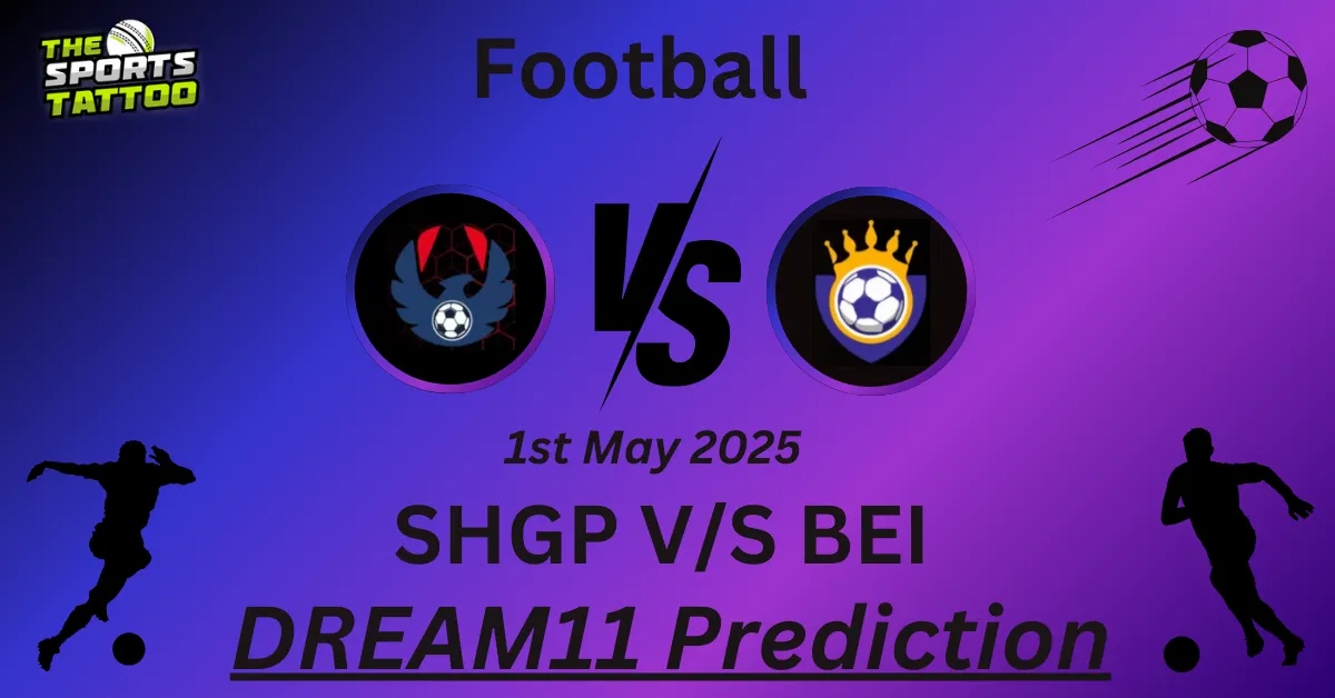 SHGP vs BEI Dream11 Prediction