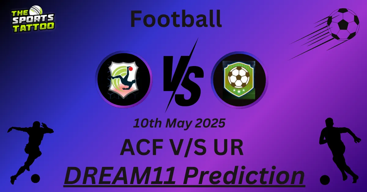 ACF vs UR Dream11 Prediction