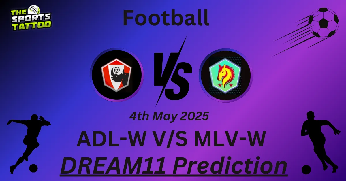 ADL-W vs MLV-W Dream11 Prediction