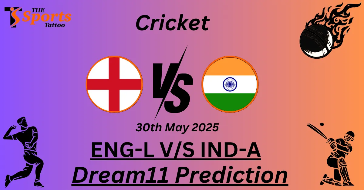 ENG-L vs IND-A Dream11 Prediction