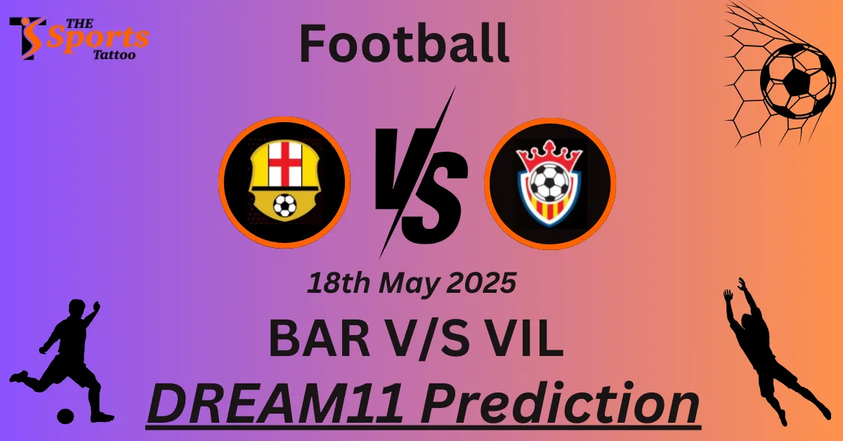 BAR vs VIL Dream11 Prediction