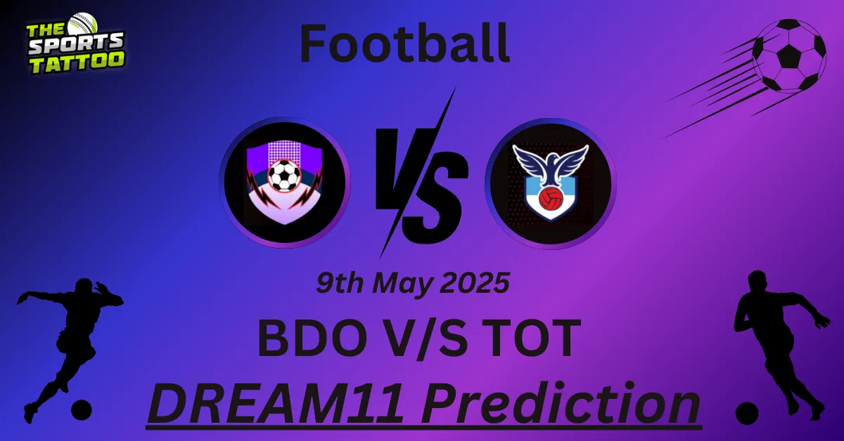 BDO vs TOT Dream11 Prediction