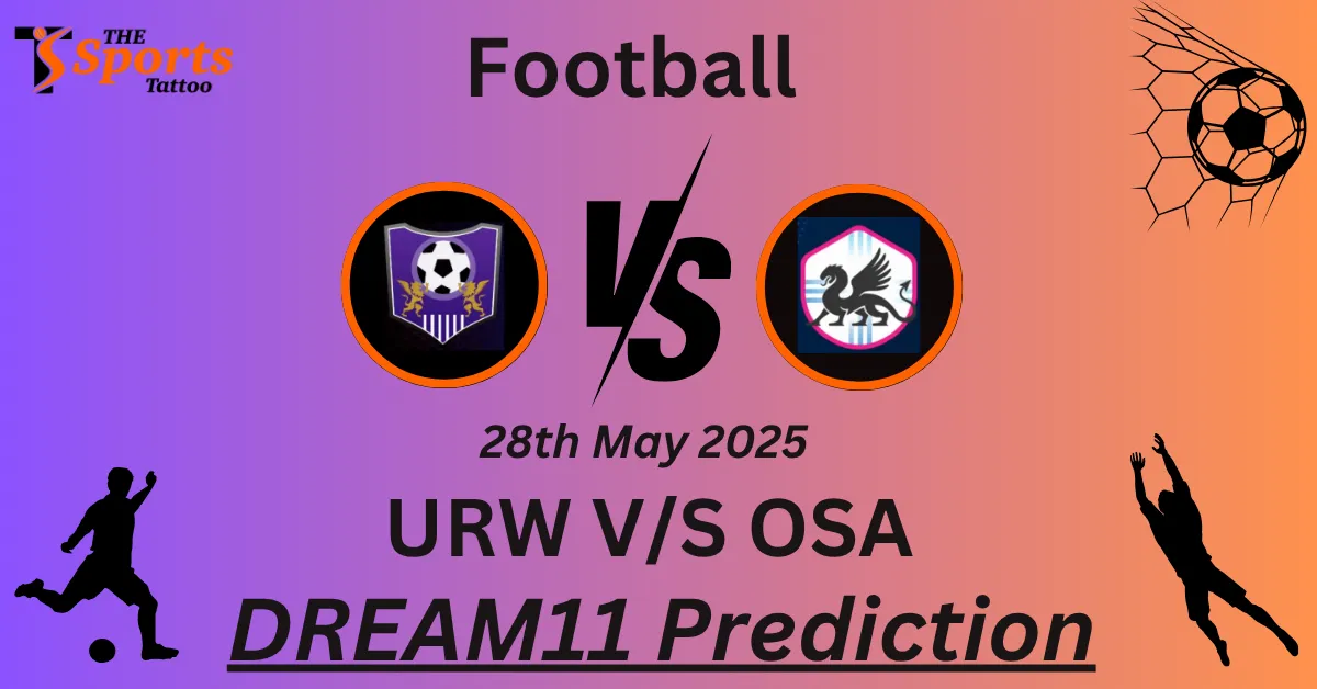 URW vs OSA Dream11 Prediction