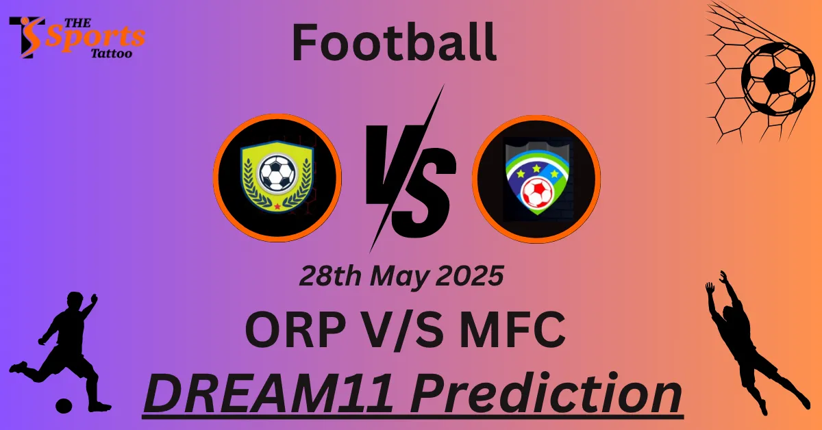 ORP vs MFC Dream11 Prediction