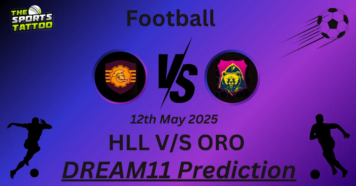 HLL vs ORO Dream11 Prediction