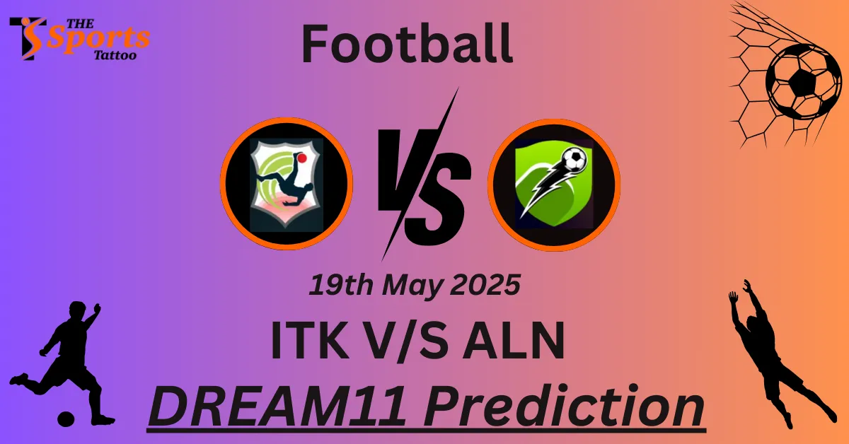 ITK vs ALN Dream11 Prediction
