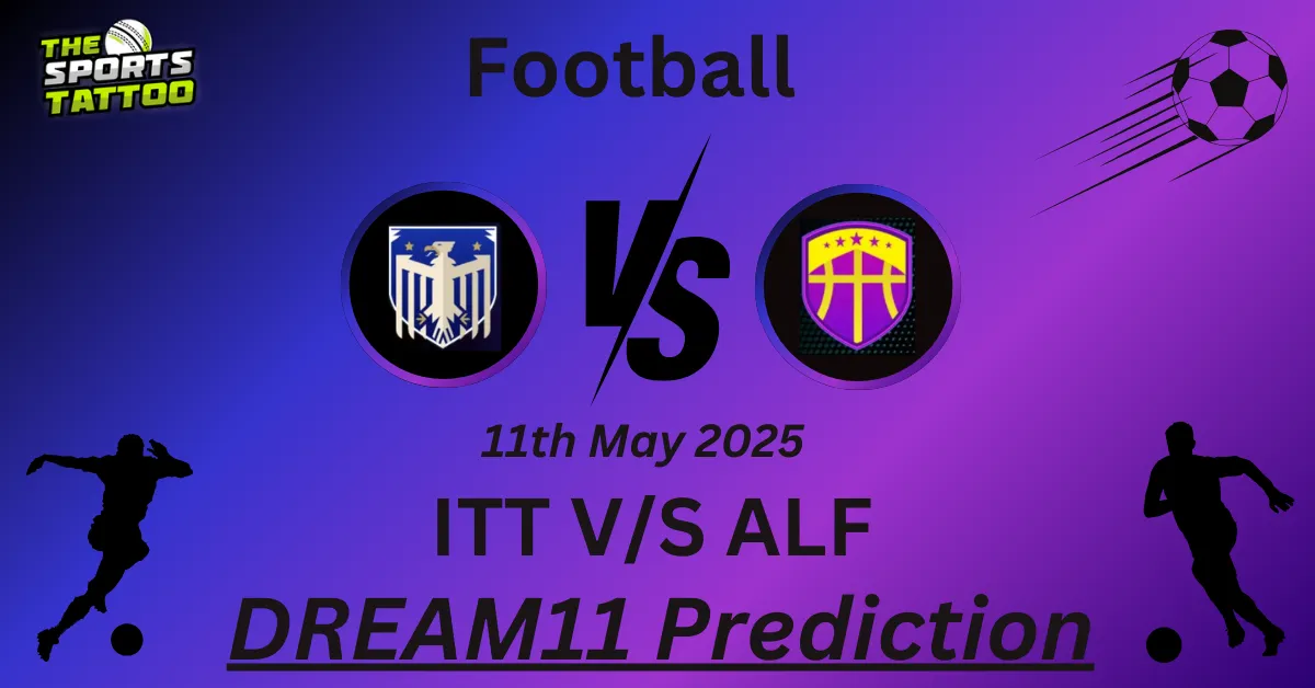ITT vs ALF Dream11 Prediction