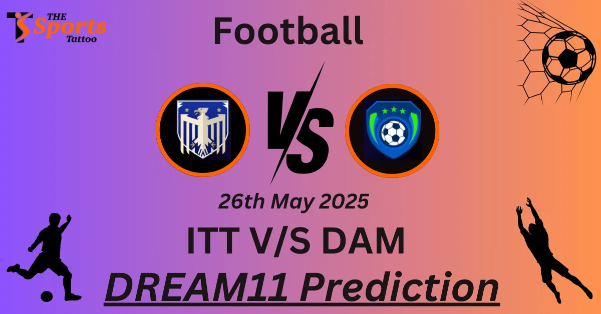 ITT vs DAM Dream11 Prediction