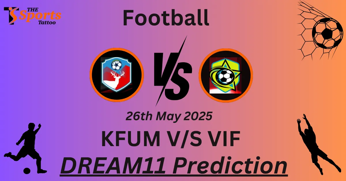 KFUM vs VIF Dream11 Prediction