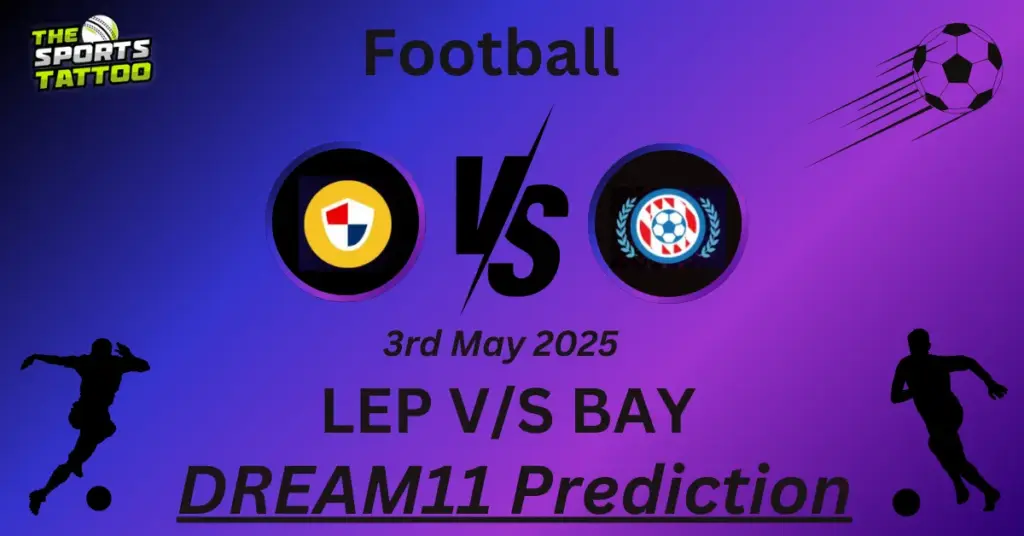 LEP vs BAY Dream11 Prediction