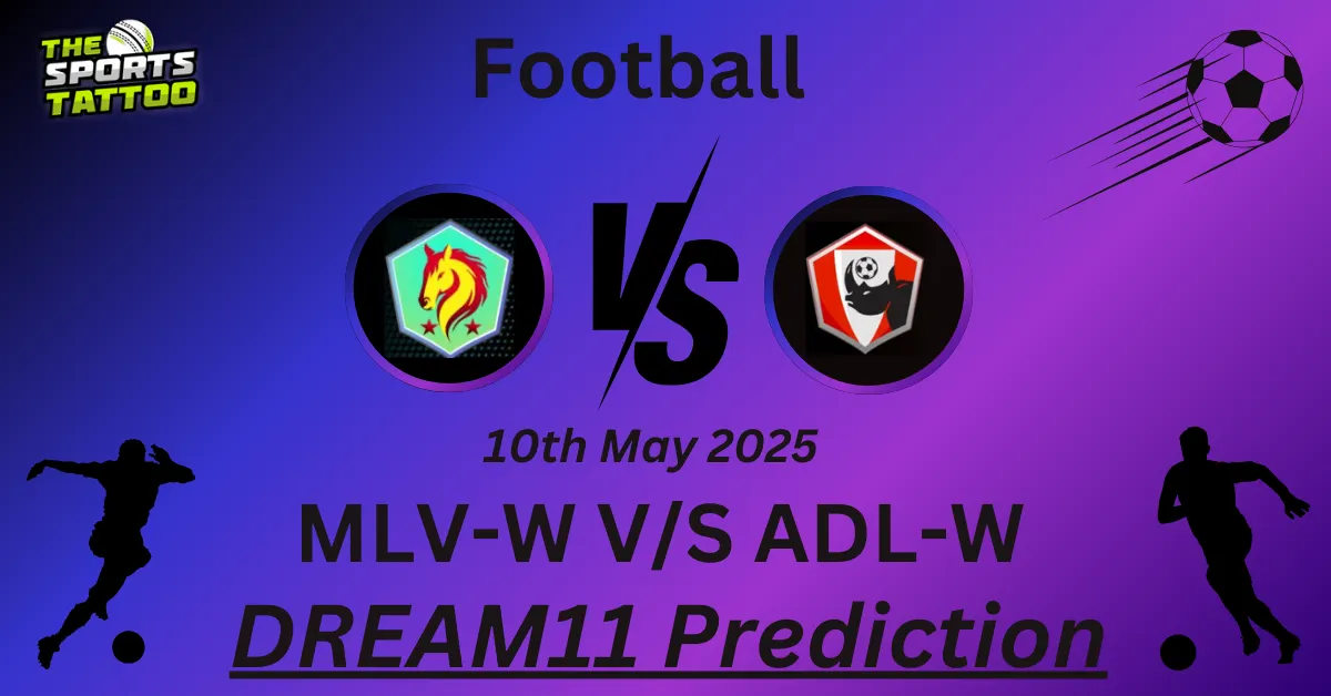 MLV-W vs ADL-W Dream11 Prediction