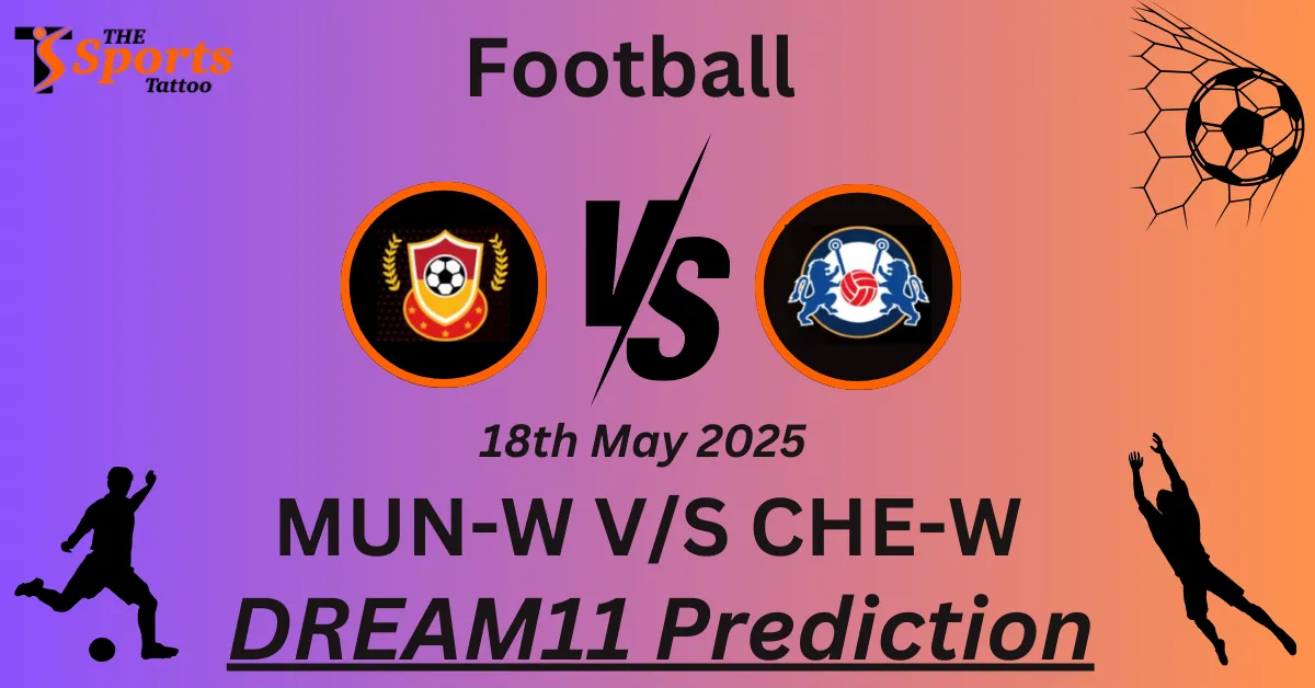 MUN-W vs CHE-W Dream11 Prediction
