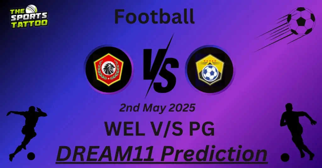 WEL vs PG Dream11 Prediction