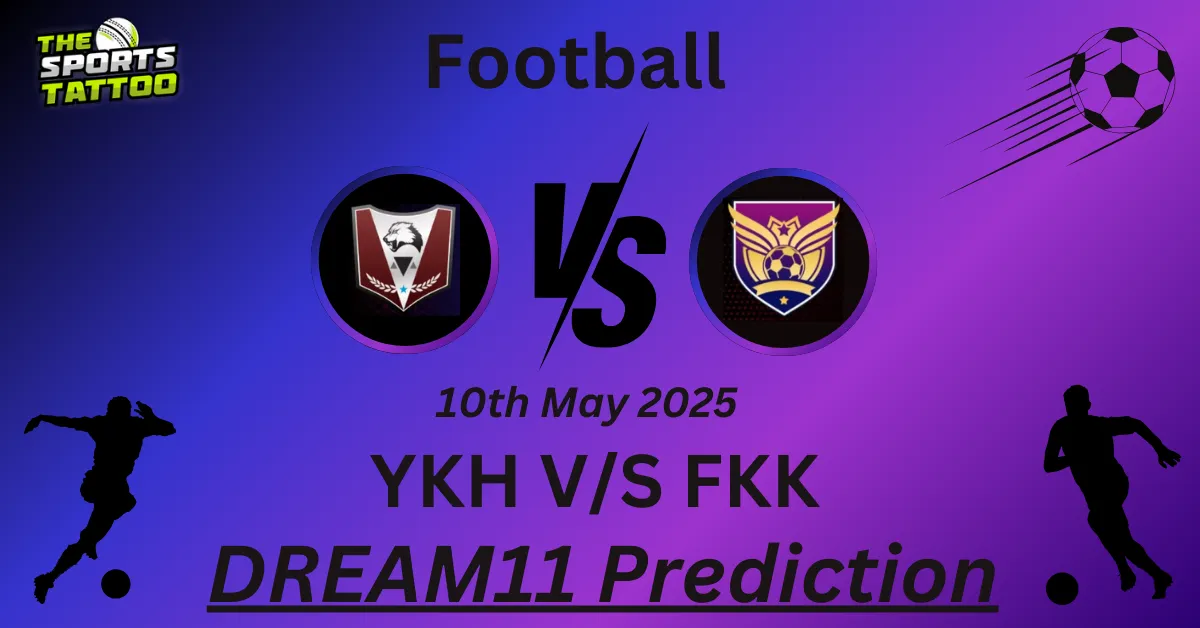 YKH vs FKK Dream11 Prediction