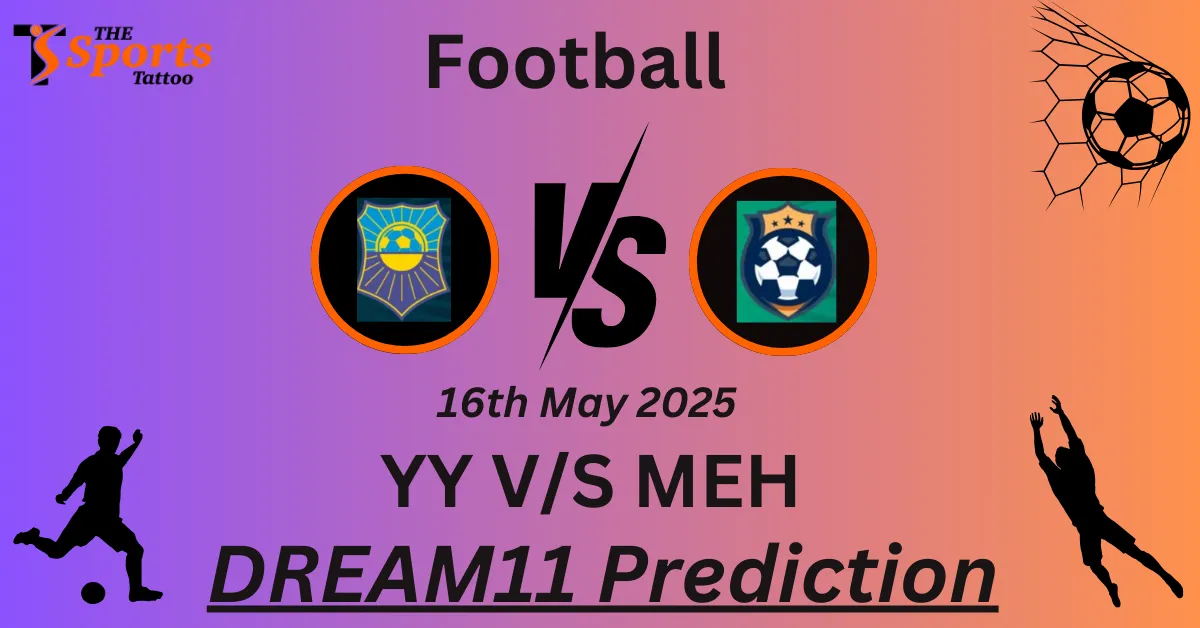 YY vs MEH Dream11 Prediction
