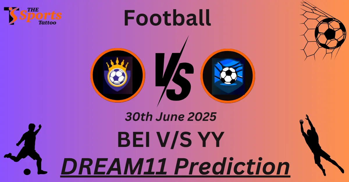 BEI vs YY Dream11 Prediction