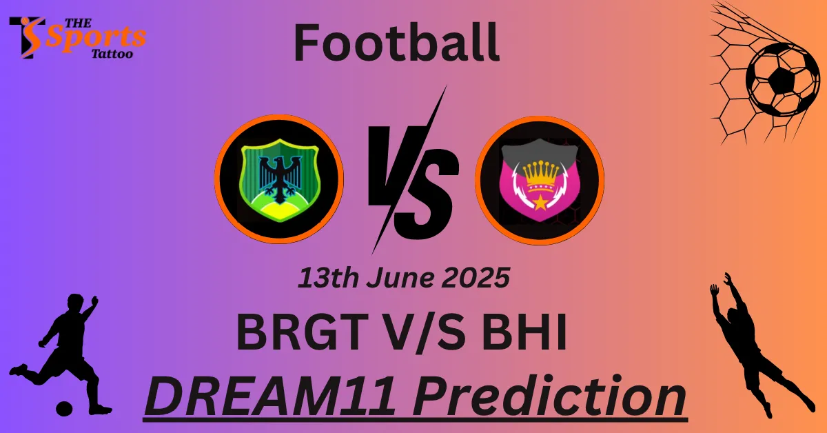 BRGT vs BHI Dream11 Prediction