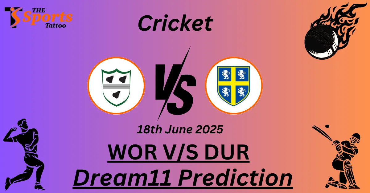 WOR vs DUR Dream11 Prediction