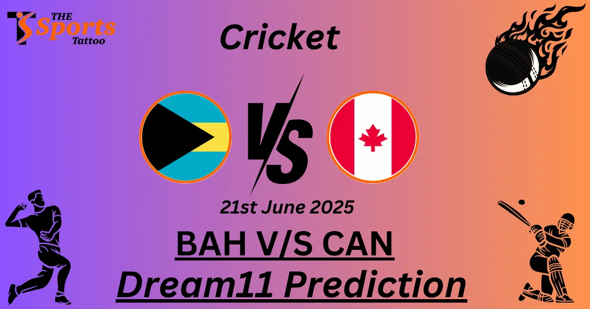 BAH vs CAN Dream11 Prediction
