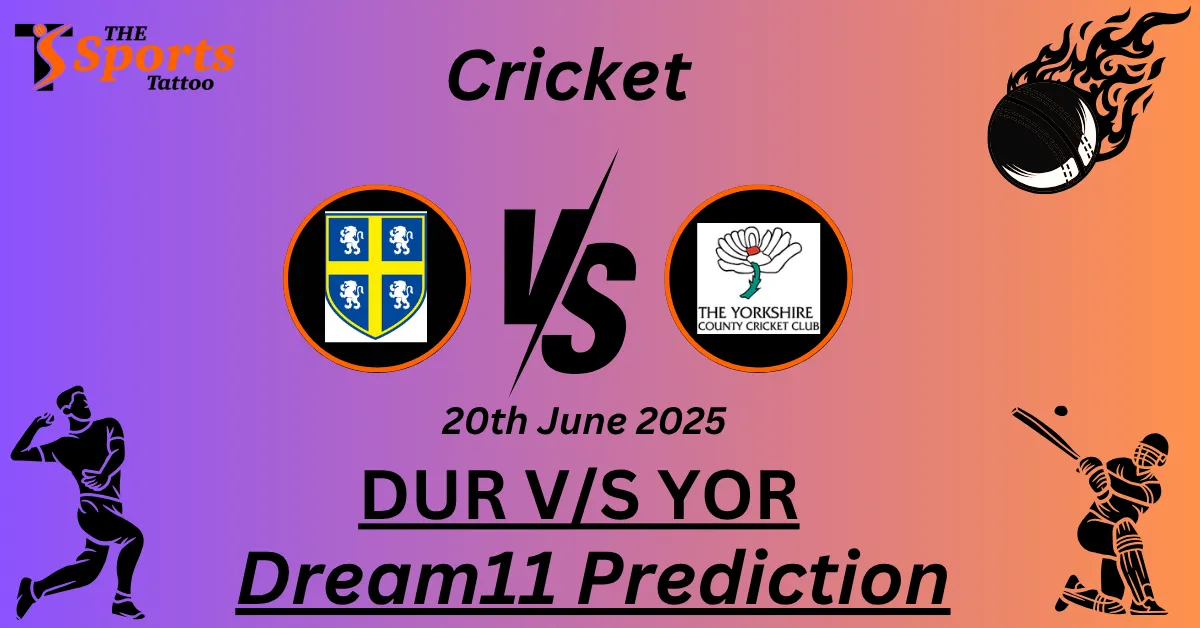 DUR vs YOR Dream11 Prediction