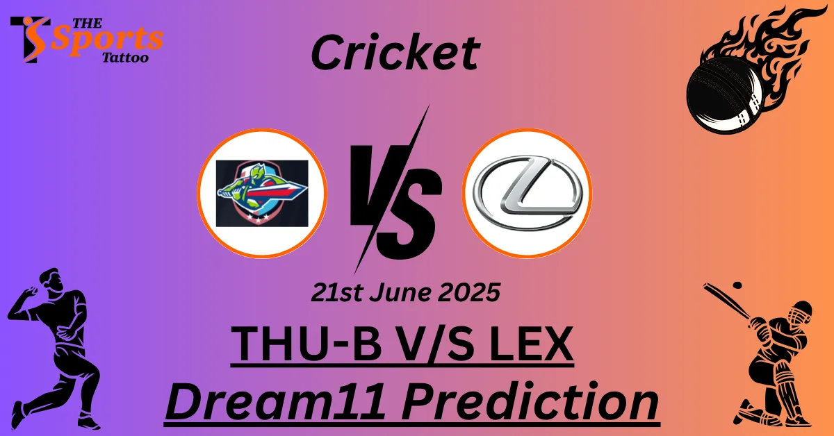 THU-B vs LEX Dream11 Prediction