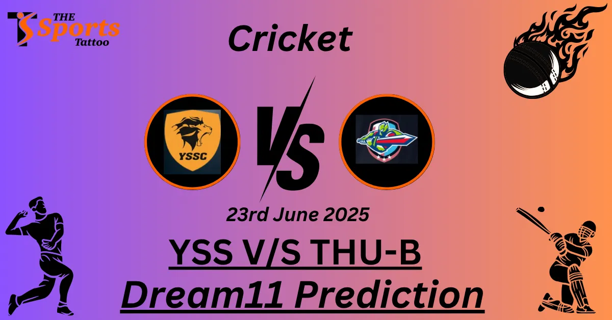 YSS vs THU-B Dream11 Prediction