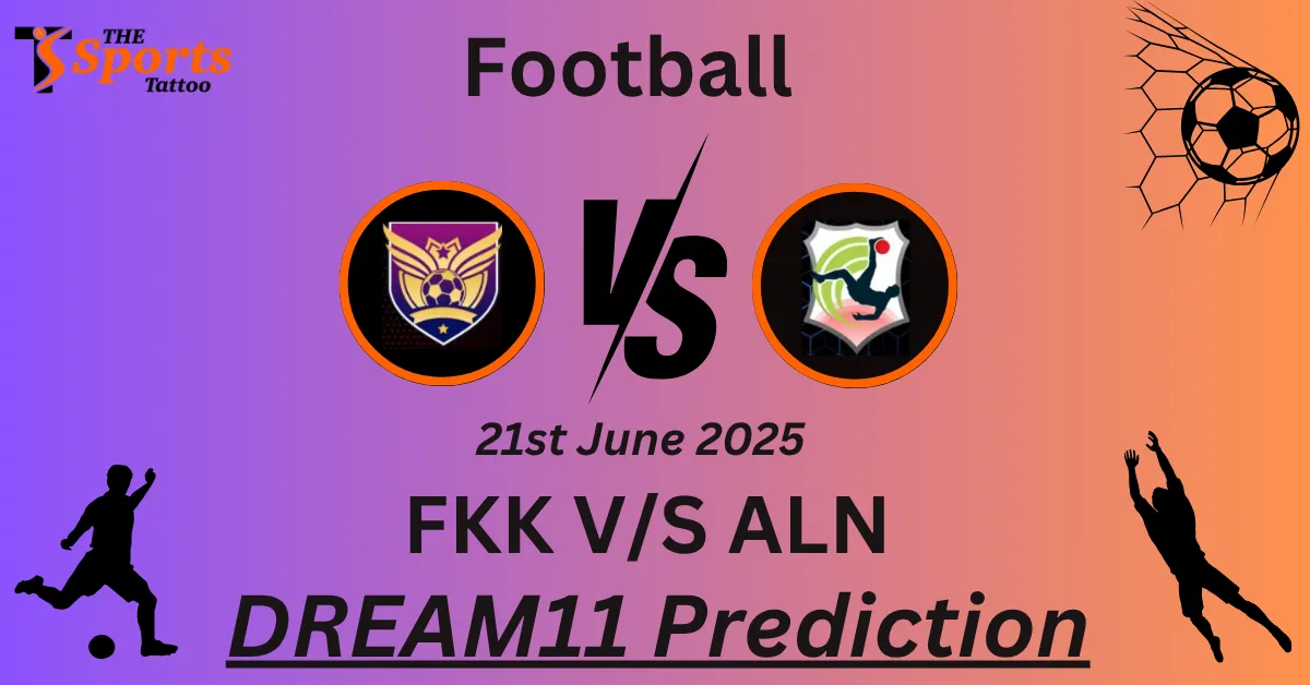 FKK vs ALN Dream11 Prediction