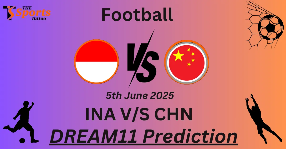 INA vs CHN Dream11 Prediction