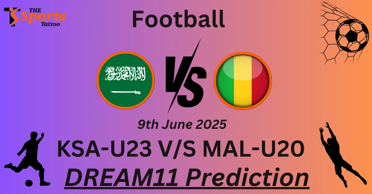 KSA-U23 vs MAL-U20 Dream11 Prediction