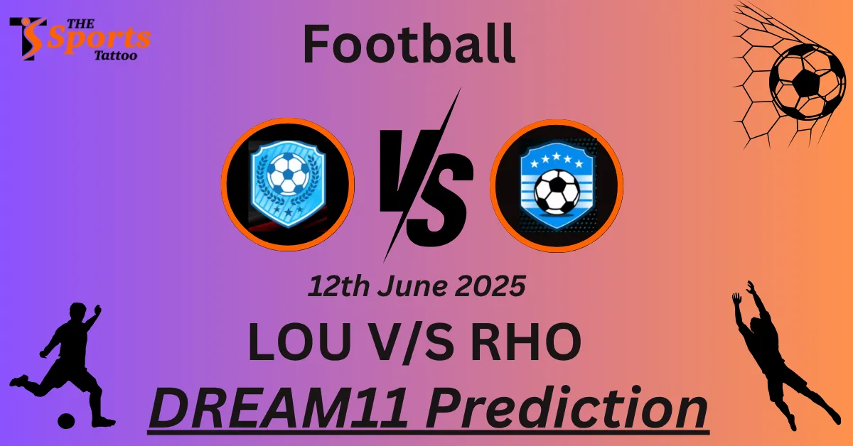 LOU vs RHO Dream11 Prediction
