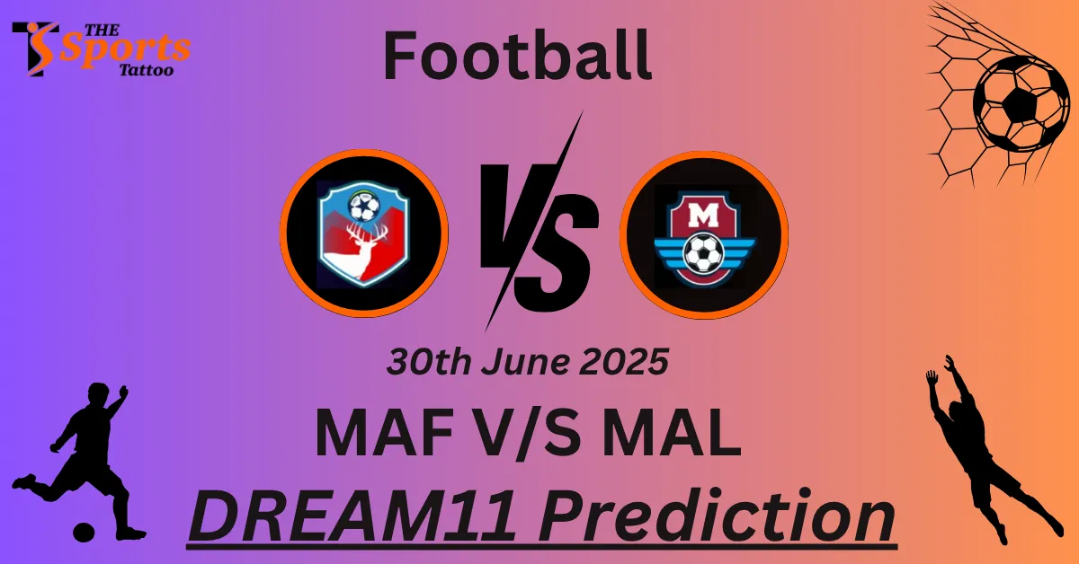MAF vs MAL Dream11 Prediction