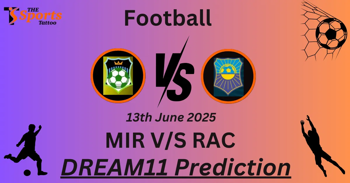 MIR vs RAC Dream11 Prediction